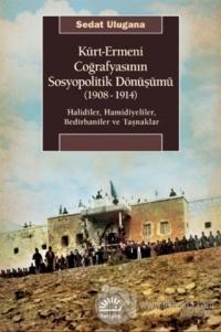 Kürt - Ermeni Coğrafyasının Sosyopolitik Dönüşümü (1908-1914)