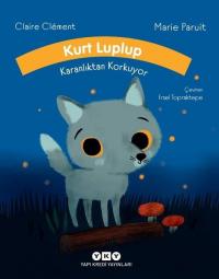 Kurt Luplup Karanlıktan Korkuyor (Ciltli)