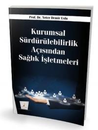 Kurumsal Sürdürülebilirlik Açısından Sağlık İşletmeleri Yeter Demir Us