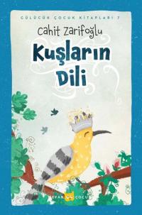 Kuşların Dili - Gülücük Çocuk Kitapları 7 (Ciltli)