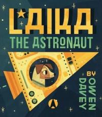 Laika the Astronaut Owen Davey