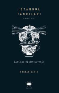 Laplace'ın Son Şeytanı - İstanbul Tanrıları Birinci Cilt Gökcan Şahin