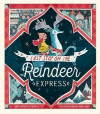 Last Stop on the Reindeer Express Maudie Powell Tuck