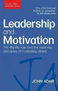 Leadership and Motivation: The Fifty-Fifty Rule and the Eight Key Prin