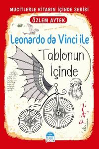 Leonardo da Vinci İle Tablonun İçinde - Mucitlerle Kitabın İçinde Serisi