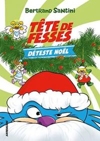 LES AVENTURES DE TETE DE FESSES - 3 - TETE DE FESSES DETESTE NOEL Bert