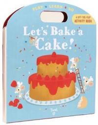 Let's Bake a Cake! Anne Sophie Baumann