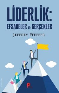 Liderlik: Efsaneler ve Gerçekler Jeffrey Pfeffer