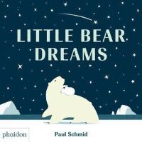 Little Bear Dreams (Ciltli) Paul Schmid