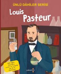 Louis Pasteur - Ünlü Dahiler Serisi Kolektif