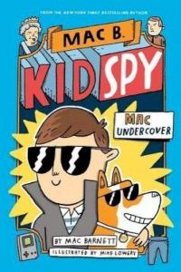 Mac Undercover (Mac B Kid Spy #1) Mac Barnett