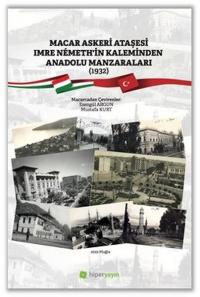 Macar Askeri Ataşesi Imre Nemeth'in Kaleminden Anadolu Manzaraları 193