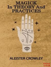 Magick in Theory and Practices