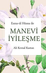 Manevi İyileşme - Esma-ül Hüsna İle Ali Kemal Kastan