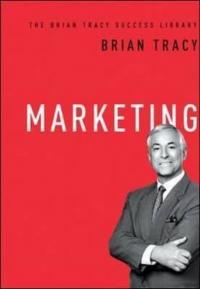 Marketing (The Brian Tracy Success Library) (Ciltli)
