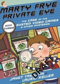 Marty Frye Private Eye: The Case of the Busted Video Games & Other Mysteries  (Ciltli)