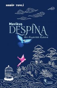 Mavi Kuş Despina - Bir Özgürlük Öyküsü Habip Tuyli