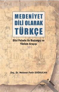 Medeniyet Dili Olarak Türkçe - Dilci Felsefe ile Başlangıç ve Yöntem A