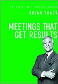 Meetings That Get Results: The Brian Tracy Success Library  (Ciltli)