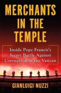 Merchants in the Temple: Inside Pope Francis's Secret Battle Against C