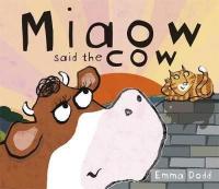 Miaow Said the Cow Emma Dodd