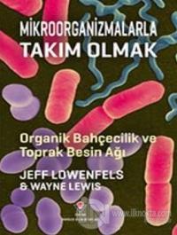 Mikroorganizmalarla Takım Olmak Jeff Lowenfels