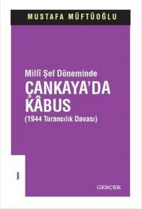 Milli Şef Döneminde Çankaya'da Kabus Mustafa Müftüoğlu