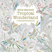 Millie Marotta's Tropical Wonderland Colouring Book Millie Marotta