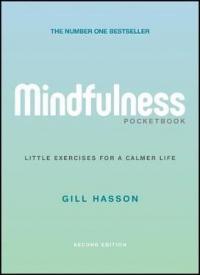 Mindfulness Pocketbook: Little Exercises for a Calmer Life Gill Hasson