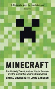 Minecraft: The Unlikely Tale of Markus 'Notch' Persson and the Game th