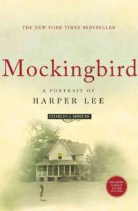 Mockingbird: A Portrait of Harper Lee Charles J. Shields