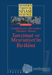 Modern Türkiye'de Siyasi Düşünce Cilt 1  Cumhuriyet'e Devreden Düşünce Mirası Tanzimat ve Meşrutiyet'in Birikimi (Ciltli)