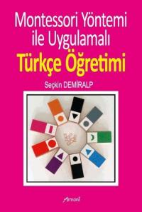Montessori Yöntemi ile Uygulamalı Türkçe Öğretimi
