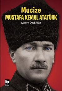 Mucize Mustafa Kemal Atatürk Kerem Özakman