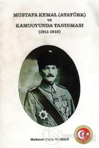 Mustafa Kemal (Atatürk) ve Kamuoyunda Tanınması (1911-1919)