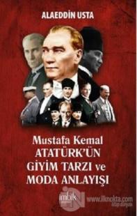 Mustafa Kemal Atatürk'ün Giyim Tarzı ve Moda Anlayışı