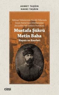 Mustafa Şükrü Metin Baba - Hayatı ve Eserleri Ahmet Taşğın
