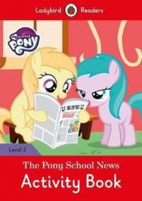 My Little Pony: The Pony School News Activity Book- Ladybird Readers L