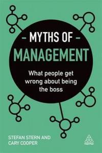 Myths of Management: What People Get Wrong About Being the Boss (Business Myths) 