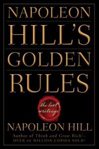 Napoleon Hill's Golden Rules: The Lost Writings Napoleon Hill