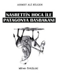 Nasrettin Hoca ile Patagonya Başbakanı-Mizah Öyküleri