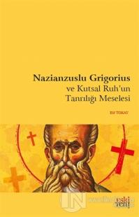 Nazianzuslu Grigorius ve Kutsal Ruh'un Tanrılığı Meselesi