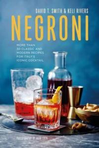Negroni: More than 30 classic and modern recipes for Italy's iconic cocktail (Ciltli)