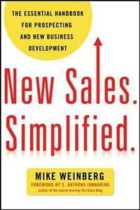 New Sales. Simplified.: The Essential Handbook for Prospecting and New
