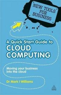 New Tools for Business: A Quick Start Guide to Cloud Computing: Moving