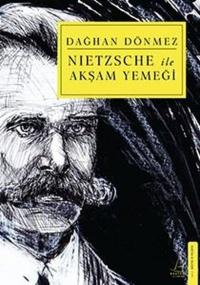 Nietzsche ile Akşam Yemeği Dağhan Dönmez