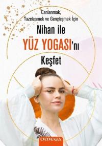 Nihan ile Yüz Yogasını Keşfet - Canlanmak Tazelenmek ve Gençleşmek için