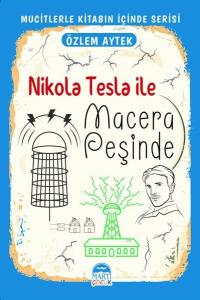 Nikola Tesla İle Macera Peşinde - Mucitlerle Kitabın İçinde Serisi Özl