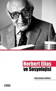 Norbert Elias ve Sosyolojisi Oğuzhan Ekinci