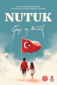 Nutuk - Gazi Mustafa Kemal Atatürk Çocuklarımıza Kurtuluş Savaşı'nı An